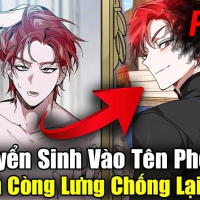 Phần 3: Chuyển Sinh Vào Tên Phản Diện Phế Vật Main Còng Lưng Đấu Lại Anh Hùng | Review Truyện ST | Review truyện tranh