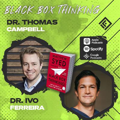 Black Box Thinking - With Dr. Thomas Campbell