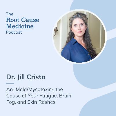 Are Mold/Mycotoxins the Cause of Your Fatigue, Brain Fog, and Skin Rashes with Dr. Jill Crista: Episode Rerun Are Mold/Mycotoxins the Cause of Your Fatigue, Brain Fog, and Skin Rashes with Dr. Jill Crista: Episode Rerun