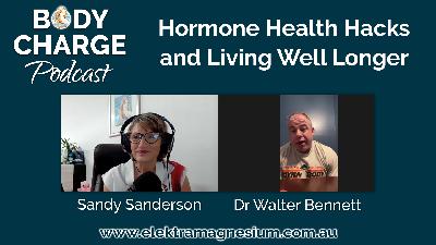 Hormone Health Hacks and Living Well Longer - with Dr Walter Bennett Hormone Health Hacks and Living Well Longer - with Dr Walter Bennett