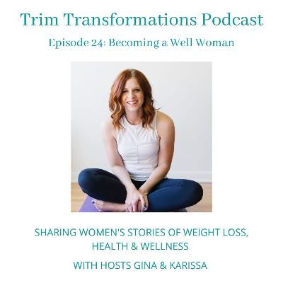 Episode 24: Becoming a Well Woman Episode 24: Becoming a Well Woman