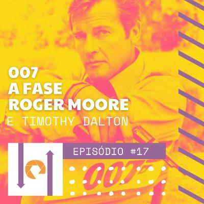 #17 - James Bond - Era Roger Moore e Timothy Dalton