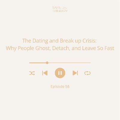 The Dating and Break up Crisis: Why People Ghost, Detach, and Leave So Fast