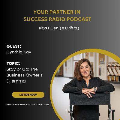 Stay or Go: The Business Owner’s Dilemma with Cynthia Kay