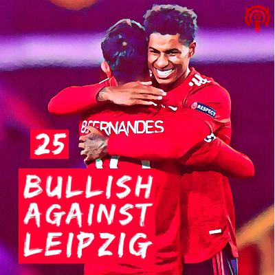 #25 - Bullish against Leipzig