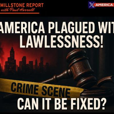 America Plagued with Lawlessness! Can It Be Fixed?