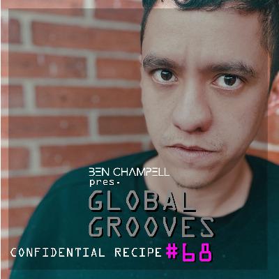 Global Grooves Episode 68 w/ CONFIDENTIAL RECIPE