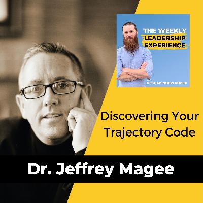 057 - Discovering Your Trajectory Code with Dr. Jeffrey Magee
