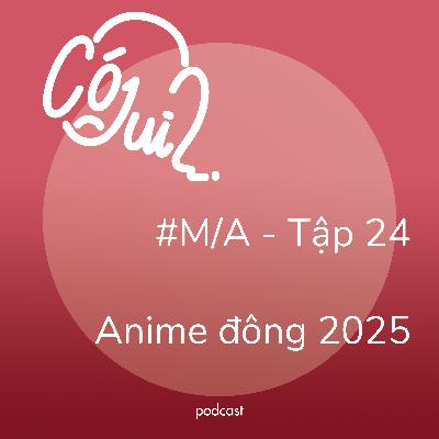 Anime Đông 2025 có j dui? - #M/A - Tập 24
