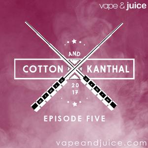 Cotton and Kanthal Episode 5 - Vaping News and Review