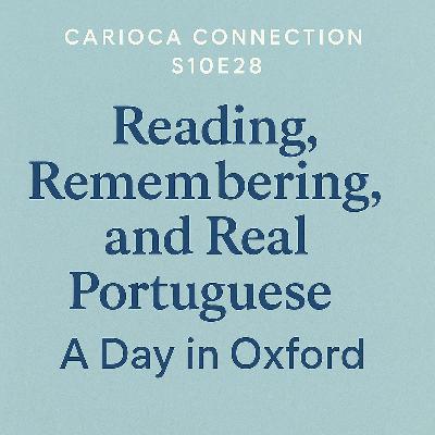 Reading, Remembering, and Real Portuguese: A Day in Oxford