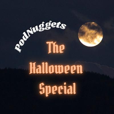 PodNuggets: The Halloween Special