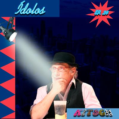 Ep. 24: Ídolos