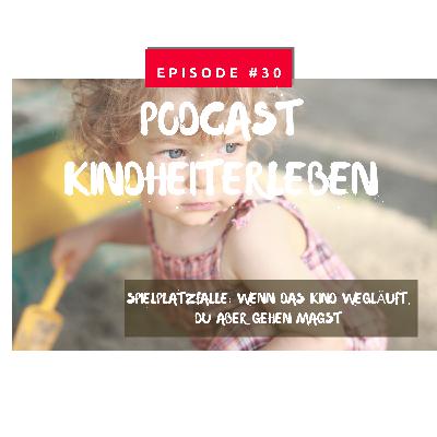 #30 Spielplatzfalle: Wenn das Kind wegläuft, du aber gehen magst