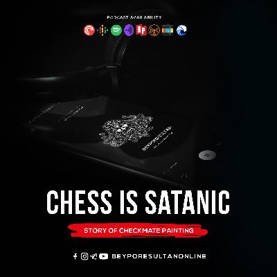 EPISODE 01 - CHESS IS SATANIC | STORY OF CHECKMATE PAINTING | MALAYALAM PODCAST BEYPORESULTAN