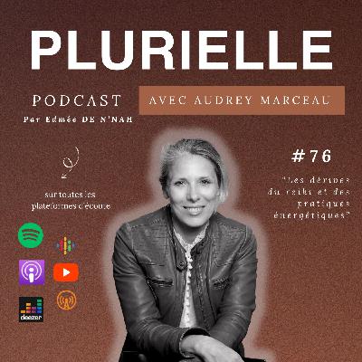 #76 : Les dérives du Reiki et des pratiques énergétiques x Audrey Marceau