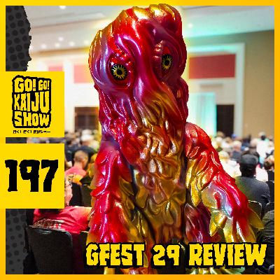 GFEST 29 Review | Go! Go! Kaiju Show #197