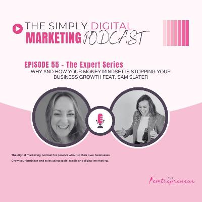 Episode #55 - Why and how your money mindset is stopping your business growth feat. Sam Slater Episode #55 - Why and how your money mindset is stopping your business growth feat. Sam Slater