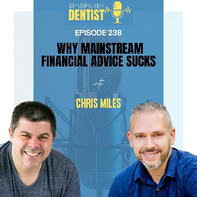 Episode 238: Chris Miles - Why Mainstream Financial Advice Sucks Episode 238: Chris Miles - Why Mainstream Financial Advice Sucks