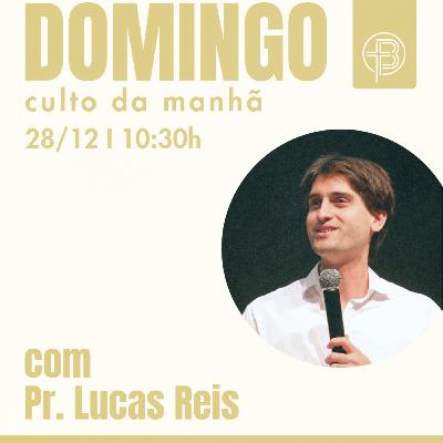 Culto da Manhã 28.12.2025 - O bom uso do tempo - Salmos 90:12 | Pr. Lucas Reis
