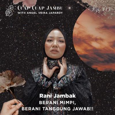 Ep. 113 BERANI MIMPI, BERANI BERTANGGUNG JAWAB! - Rani Jambak