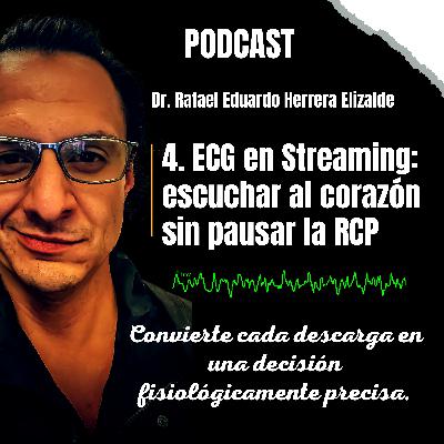 4. ECG en Streaming: escuchar al corazón sin pausar la RCP