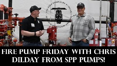 Fire Pump Friday! with Chris Dilday from SPP Pumps