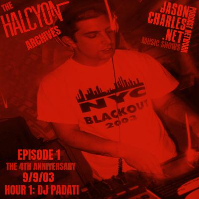 THE HALCYON ARCHIVES Episode 1 The 4TH ANNIVERSARY, Featuring DJ PADATI 9/9/03