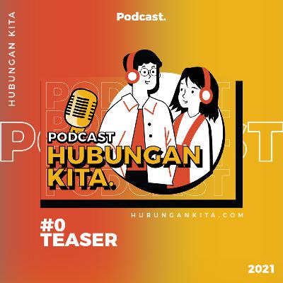 #0 Teaser Podcast Hubungan Kita