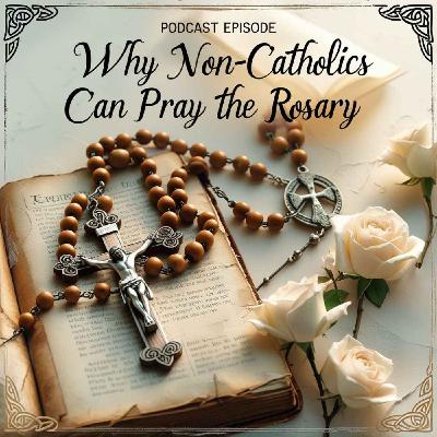 Why Non Catholics Can Pray the Rosary