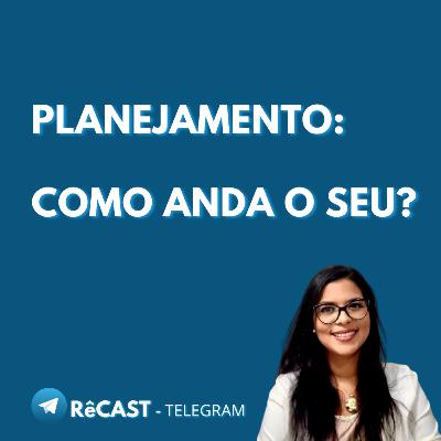 Como anda o seu planejamento? Como foi o seu Janeiro? | RêCast Telegram 18 🌻