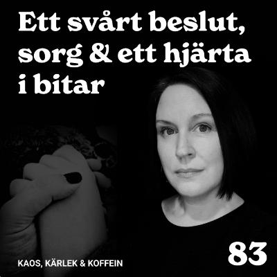 Avsnitt 83: Ett svårt beslut, sorg & ett hjärta i bitar