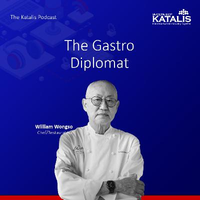 The Gastro Diplomat with Chef William Wongso