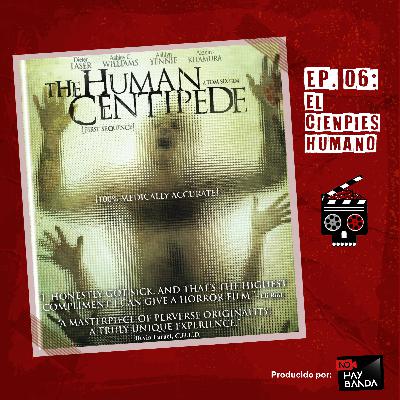 Episodio 06: El Cienpies Humano