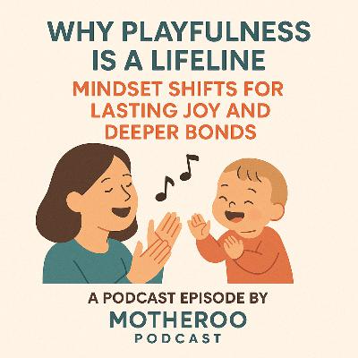 Why Playfulness Is a Lifeline: Mindset Shifts for Lasting Joy and Deeper Bonds
