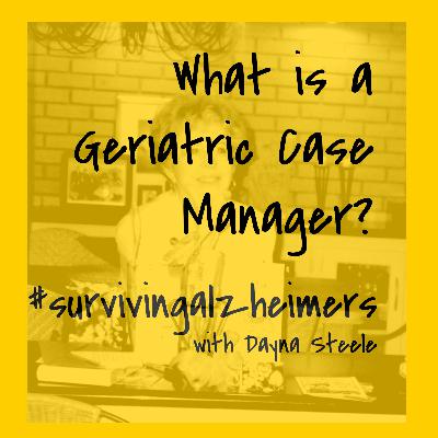 Episode 6 - What is a Geriatric Case Manager?