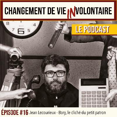 Episode #16: Jean Lecourieux-Bory, le cliché du petit patron