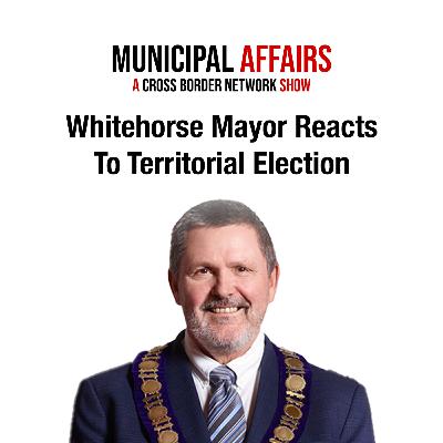 Whitehorse Mayor Reacts To Election