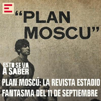 Plan Moscú: La Revista Estadio Fantasma del 11 de Septiembre