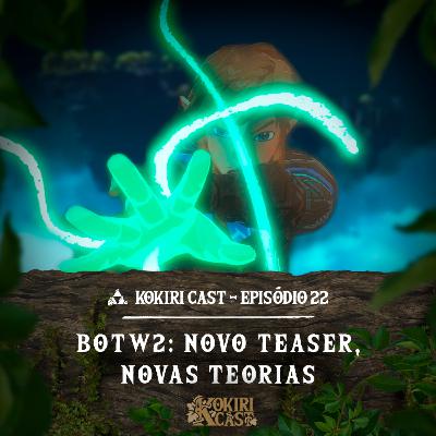 22 - BOTW2: Novo teaser, novas teorias