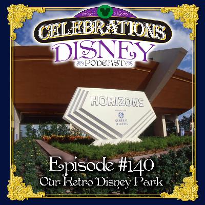 Episode #140: Our Disney Retro Park