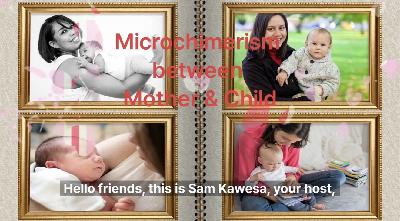 Science of Mother and Child MICROCHIMERISM relating to BLOOD OF JESUS Science of Mother and Child MICROCHIMERISM relating to BLOOD OF JESUS