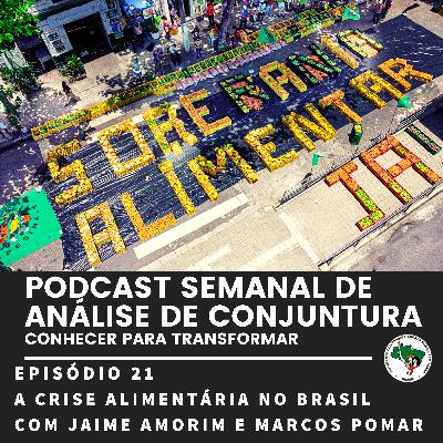 #21 - A Crise Alimentária no Brasil, com Marcos Pomar e Jaime Amorim