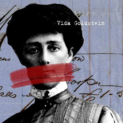 Great Australian Speeches: Vida Goldstein's Open Letter to Parliament Great Australian Speeches: Vida Goldstein's Open Letter to Parliament