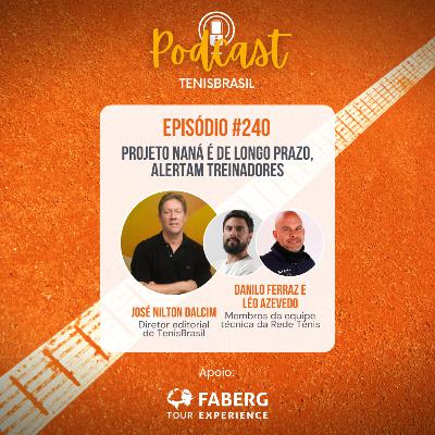 🎙240 - Projeto Naná é de longo prazo, alertam treinadores 🎙240 - Projeto Naná é de longo prazo, alertam treinadores