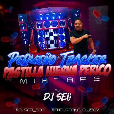 PEQUEÑO TRACKER PASTILLA HIERVA PERICO MIXTAPE -DJSEO