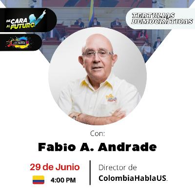 Tertulias Democráticas 🎙 con Fabio Andrade 🇨🇴🇺🇸 Tertulias Democráticas 🎙 con Fabio Andrade 🇨🇴🇺🇸