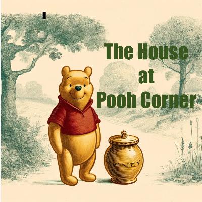 The House At Pooh Corner-A. A. Milne - Chapter 10 The House At Pooh Corner-A. A. Milne - Chapter 10