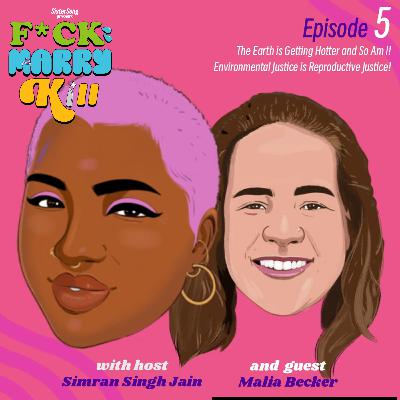 The Earth is Getting Hotter and So Am I! Environmental Justice is Reproductive Justice with Malia Becker