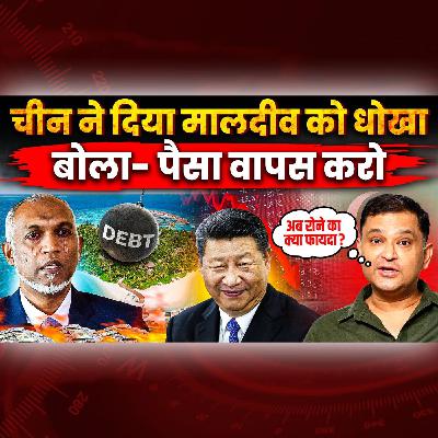 Episode 185- China refuses to restructure Maldives Debt | Majorly Right Major Gaurav Arya |